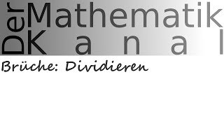 Brüche Dividieren  DerMathematikKanal [upl. by Illah]