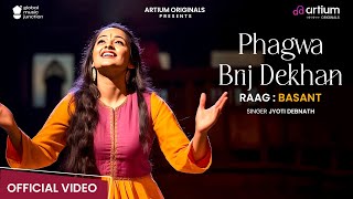 Phagwa Brij Dekhan  Raag Basant  Hindustani Classical  Jyoti Debnath  Artium Originals [upl. by Yl64]