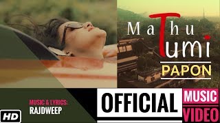 Mathu Tumi  PAPON  Official Video  Rajdweep  Heart Touching Assamese Song  Times Music Axom [upl. by Brianna]