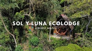 Ecolodge amp Hostel  Sol y Luna Coroico Bolivia [upl. by Akemahs]