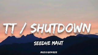 Seedhe Maut  TT  Shutdown Lyrics [upl. by Bysshe]