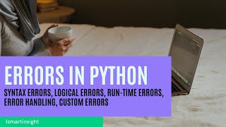 Types of Errors in Python  Error handling in Python  creating our own exceptions ismartinsight [upl. by Farrar]