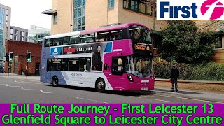 FULL ROUTE JOURNEY  First Leicester Route 13  Glenfield Square to Leicester City Centre [upl. by Harimas]