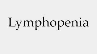 How to Pronounce Lymphopenia [upl. by Derwood]