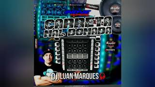 Cd Carreta Mal Domada Dj Luan Marques [upl. by Danieu]