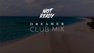 Not Ready  Dreamer Club Mix  Official Video [upl. by Lammond]