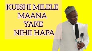 KUISHI MILELE HIVI MAANA YAKE NI NINI [upl. by Reidid]