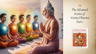 6 The Advanced Science of Varna Dharma  Part 1 [upl. by Eugaet]