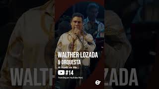 Walther Lozada y Orquesta  Trending en YouTube 14 [upl. by Yrral]