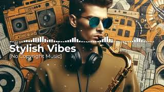 Fashion Saxophone HipHop  Stylish Vibes  No Copyright Music [upl. by Nnywg727]