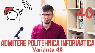 Admitere Informatica UPB 2021  Varianta 40 [upl. by Ynetsed]