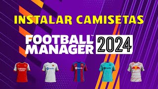 FM24  Cómo Instalar Camisetas  Football Manager 2024 Gameplay Español [upl. by Rey]