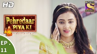 Pehredaar Piya Ki  पहरेदार पिया की  Ep 11  31st July 2017 [upl. by Lytle]