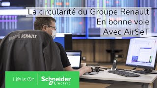 La circularité du Groupe Renault en bonne voie avec AirSeT  Schneider Electric [upl. by Leckie358]