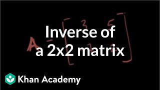 Inverse of a 2x2 matrix  Matrices  Precalculus  Khan Academy [upl. by Balbinder]