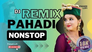 Dj Remix Pahadi Nonstop 🎧 New Himachali Song 🎧 Pahadi Lofi With New Pahadi Song 🎧 PahadiLofi295 [upl. by Pat]