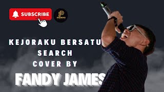 KEJORAKU BERSATU  SEARCH  COVER BY  FANDY JAMES [upl. by Koal578]