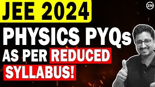 JEE 2024  PYQs List as per Reduced Syllabus  Priority A Chapters  Physics  Eduniti  Mohit Sir [upl. by Ydisahc]