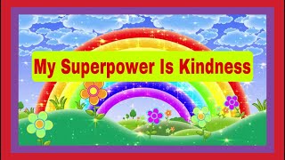 My Superpower is KindnessKindness Song for Kids [upl. by Erbe]