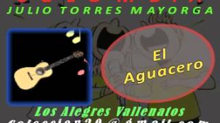 El Aguacero Los Alegres Vallenatos Julio Torres [upl. by Nawuj169]