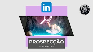 Como Prospectar Clientes no Linkedin [upl. by Anirbes412]