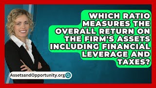 Which Ratio Measures The Overall Return On The Firms Assets Including Financial Leverage And Taxes [upl. by Candida]