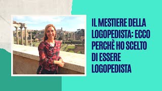 IL MESTIERE DELLA LOGOPEDISTA Ecco perchè ho scelto di essere logopedista [upl. by Spearman]