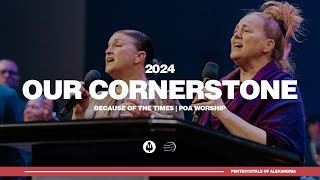 Our Cornerstone  Because of the Times 2024  POA Worship [upl. by Naimed]