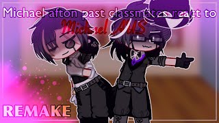 Michael afton past classmates react to his AUs  REMAKE  Original [upl. by Janaya]