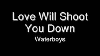 Waterboys  Love Will Shoot You Down [upl. by Danika]