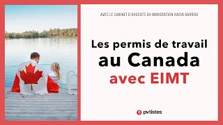 🇨🇦 Les permis de travail au Canada avec EIMT Etude dimpact sur le marché du travail [upl. by Revlis]