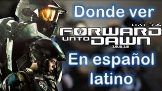 DONDE VER HALO 4 FORWARD UNTO DAWN EN ESPAÑOL LATINO [upl. by Auberon489]