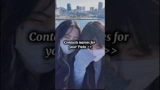 Contact names for your Twin 🍒✨ requested BushraOmairk2saesthetic trending fypviralシ [upl. by Htiekram]