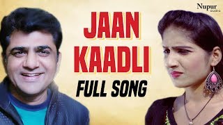 Jaan Kaadli  Uttar Kumar Sapna Chaudhary  Latest Haryanvi Songs Haryanavi 2019  Dhakad Chhora [upl. by Aloel]