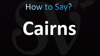 How to Pronounce Cairns Australia correctly [upl. by Noreik]