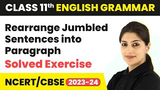 Rearrange Jumbled Sentences into Paragraph  Solved Exercise  Class 11 English Grammar 202324 [upl. by Wivinah595]