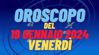 Oroscopo 19 gennaio 2024 venerdì 🌟 tutti i segni oroscopo del 19 gennaio oroscopo del giorno 19 🌌 [upl. by Muhan]