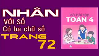 Vở Bài Tập Toán 4 Trang 72 – Nhân Với Số Có Ba Chữ Số [upl. by Aitetel]