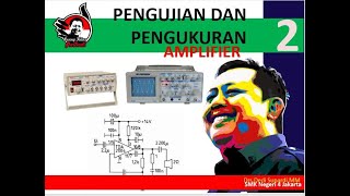 PENGUJIAN dan PENGUKURAN AMPLIFIER 2 bag2 dari 3 [upl. by Angle]