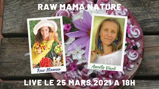 Raw Mama Nature et lalimentation vivante [upl. by Notyard]