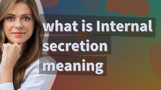 Internal secretion  meaning of Internal secretion [upl. by Dante]