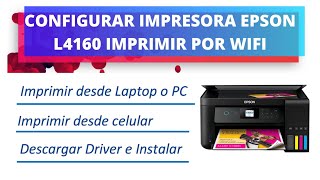 Como Imprimir por WIFI EPSON L4160 desde Laptop PC y desde el Celular [upl. by Ahteral968]