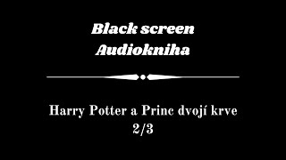 Harry Potter  Audiokniha  Princ dvojí krve 23  Dark Screen [upl. by Necyrb510]