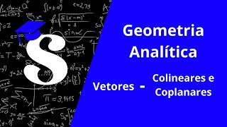 Geometria Analítica  Vetores Colineares e Coplanares [upl. by Liberati]