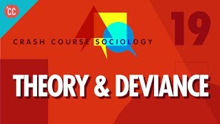 Theory amp Deviance Crash Course Sociology 19 [upl. by Marylou]