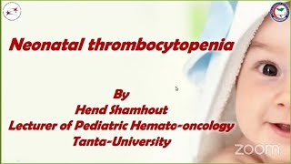 Neonatal thrombocytopenia Dr Hend Shamhout Lecturer of Pediatrics Tanta University EUP Zoom 2023 [upl. by Eilegna]