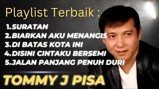 Suratan  Biarkan Aku Menangis  Di Batas Kota Ini  Tommy J Pisa Terbaik Full Album [upl. by Sosna]