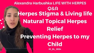 Herpes Stigma amp Living life Natural Topical Herpes Relief Preventing Herpes to my Child 1242024 [upl. by Rosemary121]