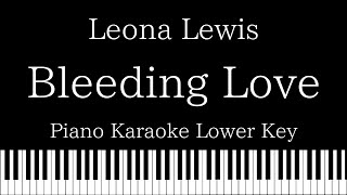 【Piano Karaoke Instrumental】 Bleeding Love  Leona Lewis【Lower Key】 [upl. by Atileda318]