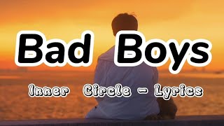 Bad Boys  Inner Circle lyrics [upl. by Elston]